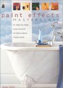 Paint Effects Masterclass A StepByStep Sourcebook of Decorative Treatments