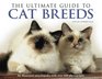 The Ultimate Guide to Cat Breeds An Illustrated Encyclopedia with Over 600 Photographs