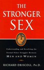 Stronger Sex Understanding and Resolving the Eternal Power Struggles Between Men and Women