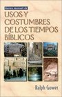 Nuevo manual de usos y costumbres de los tiempos biblicos New Manners and Customs of Bible Times