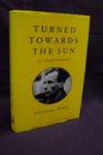 Turned Towards the Sun An Autobiography