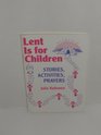 Lent Is for Children: Stories, Activities, Prayers