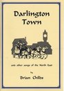Darlington Town and Other Songs of the North East