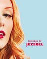 The Book of Jezebel An Illustrated Encyclopedia of Lady Things