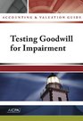 Accounting and Valuation Guide Testing Goodwill for Impairment