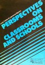 PERSPECTIVES ON CLASSROOMS AND SCHOOLS