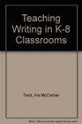 Teaching Writing in K8 Classrooms The Time Has Come