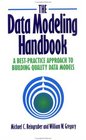 The Data Modeling Handbook  A BestPractice Approach to Building Quality Data Models