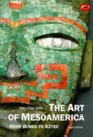 The Art of Mesoamerica From Olmec to Aztec