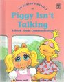 Jim Henson's Muppets in Piggy Isn't Talking A Book about Communication
