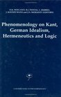 Phenomenology on Kant German Idealism Hermeneutics and Logic  Philosphical Essays in Honor of Thomas M Seebohm
