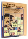 Owning Western History A Guide to Collecting Rare Documents Historical Letters and Valuable     Autographs from the Old West