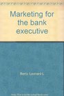 Marketing for the bank executive