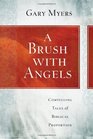 A Brush with Angels Compelling Tales of Biblical Proportion