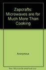 Zapcrafts Microwaves Are for Much More Than Cooking