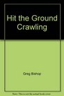 Hit the Ground Crawling The Essential Guide for New Fathers What You Need to Know from Over 100000 Men Who Have Been There