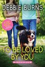 To Be Loved by You A Hopeful Contemporary Romance for Animal Lovers