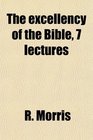 The excellency of the Bible 7 lectures