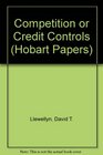 Competition or Credit Controls