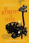 The Accidents of Style Good Advice on How Not to Write Badly