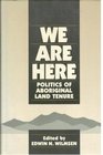 We are Here Politics of Aboriginal Land Tenure