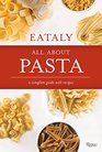 Eataly All About Pasta A Complete Guide with Recipes