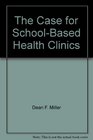 The Case for SchoolBased Health Clinics