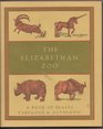 Elizabethan Zoo Book of Beasts Both Fabulous and Authentic