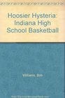 Hoosier Hysteria Indiana High School Basketball