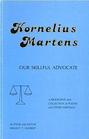 Kornelius Martens Our Skillful Advocate  A Brief Biography and Collection of the Poetry and Other Writings of Kornelius Kornelius Martens