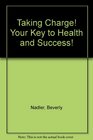 Taking Charge Your Key to Health and Success