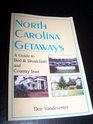North Carolina Getaways A Guide to Bed and Breakfasts and Country Inns