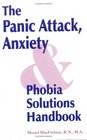 The Panic Attack Anxiety and Phobia Solutions Handbook