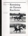 Retraining the Harness Racehorse