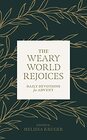 The Weary World Rejoices Daily Devotions for Advent