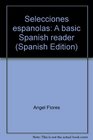 Selecciones espanolas A basic Spanish reader