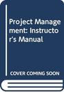 Project Management Instructor's Manual