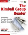 The Kimball Group Reader Relentlessly Practical Tools for Data Warehousing and Business Intelligence