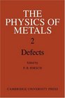 The Physics of Metals Volume 2 Defects