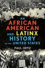 An African American and Latinx History of the United States (ReVisioning American History)