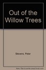 Out of the Willow Trees