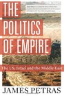 The Politics of Empire The US Israel and the Middle East