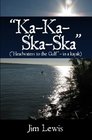 "Ka-Ka-Ska-Ska": ("Headwaters to the Gulf"  in a kayak)