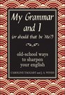 My Grammar and I  OldSchool Ways to Sharpen Your English