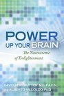 Power Up Your Brain: The Neuroscience of Enlightenment. David Perlmutter and Alberto Villoldo