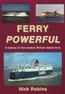 Ferry Powerful A History of the Modern British Diesel Ferry