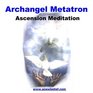 Archangel Metatron Ascension Meditation