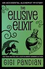 The Elusive Elixir An Accidental Alchemist Mystery