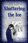 Shattering the Ice