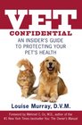 Vet Confidential: An Insider's Guide to Protecting Your Pet's Health